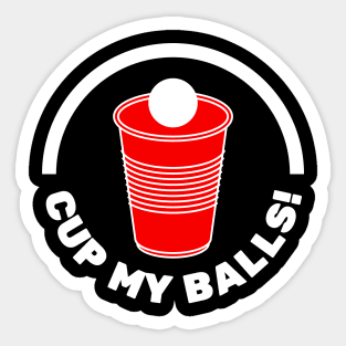 Cup My Balls! | Humourous Beer Pong Phrase and Red Cup Sticker